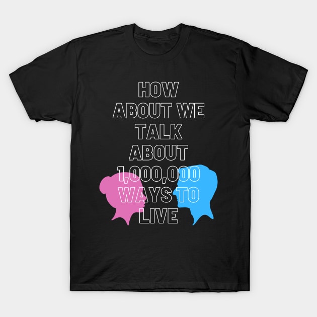 A Million Ways to Live T-Shirt by Meanwhile Prints